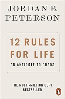 12 Rules for Life: An Antidote to Chaos by Jordan B. Peterson