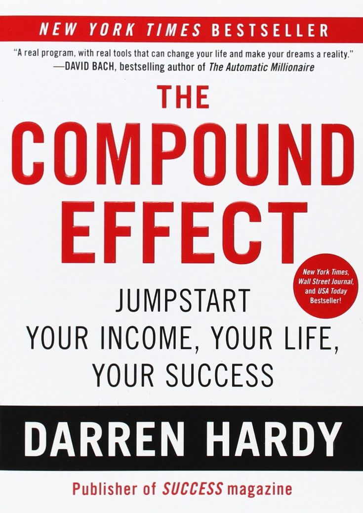 The Compound Effect: Jumpstart Your Income, Your Life, Your Success by Darren Hardy