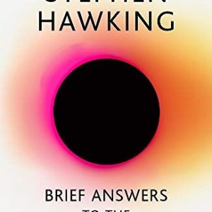 Brief Answers to the Big Questions by Stephen W. Hawking