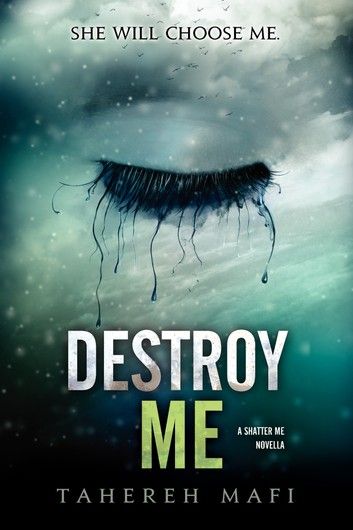Destroy Me by Tahereh Mafi