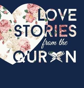Love Stories from Quran by Yahya Ibrahim