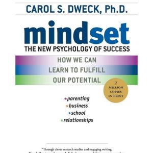 Mindset: The New Psychology of Success by Carol S. Dweck