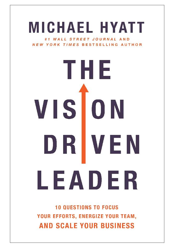 The Vision Driven Leader 10 Questions to Focus Your Efforts, Energize Your Team, and Scale Your Business by Michael Hyatt (Premium Quality)