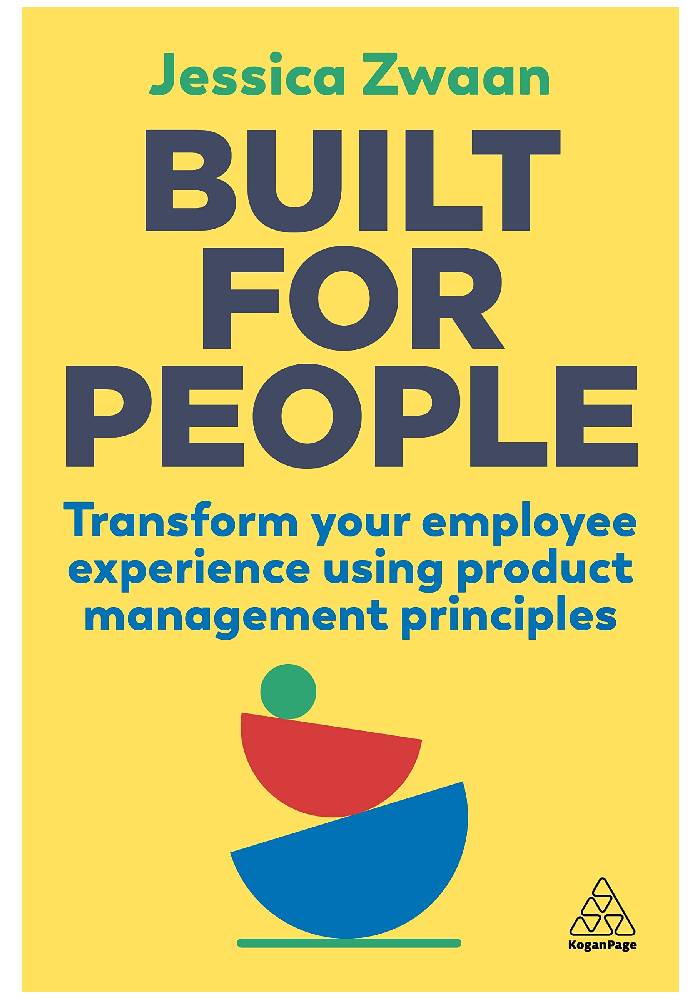 Built for People: Transform Your Employee Experience Using Product Management Principles by Jessica Zwaan (Premium Quality)