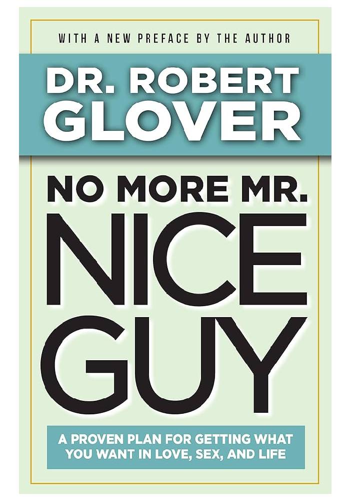 No More Mr. Nice Guy by Robert A. Glover (Premium Quality)