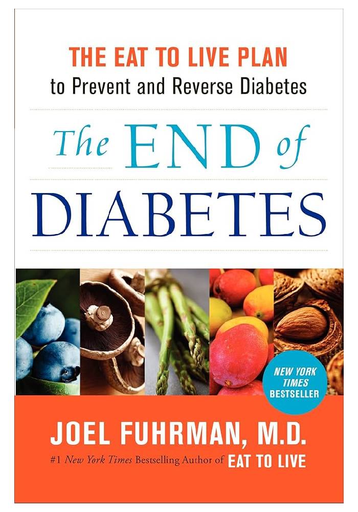 The End of Diabetes The Eat to Live Plan to Prevent and Reverse Diabetes by Joel Fuhrman M.D (Premium Quality)