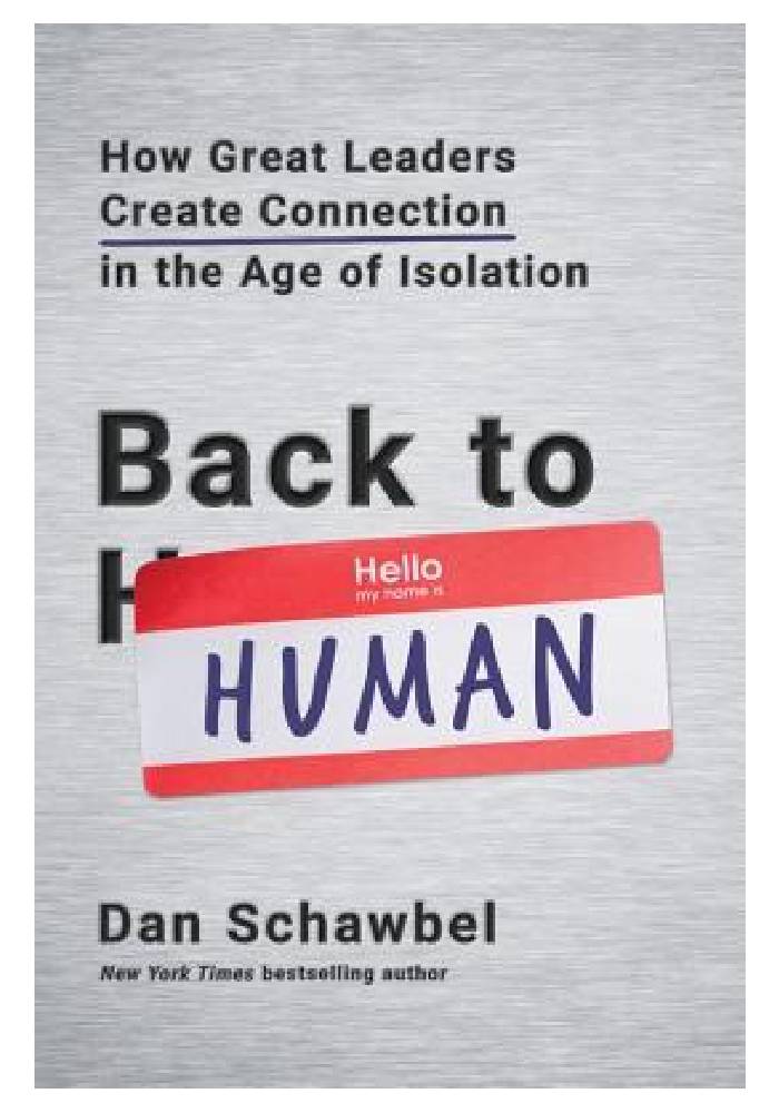 Back to Human: How Great Leaders Create Connection in the Age of Isolation by Dan Schawbel