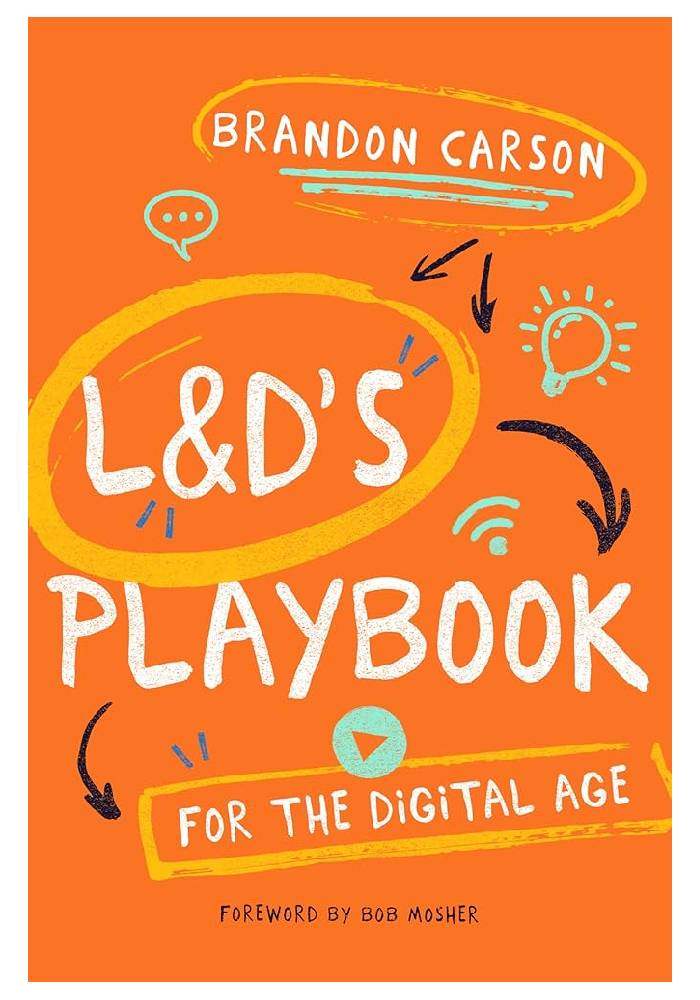 L&D's Playbook for the Digital Age by Brandon Carson (Premium Quality)