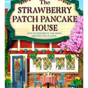 The Strawberry Patch Pancake House by Laurie Gilmore