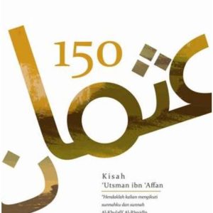 150 Kisah 'Utsman ibn 'Affan by Ahmad 'Abdul 'Al Al-Thahthawi