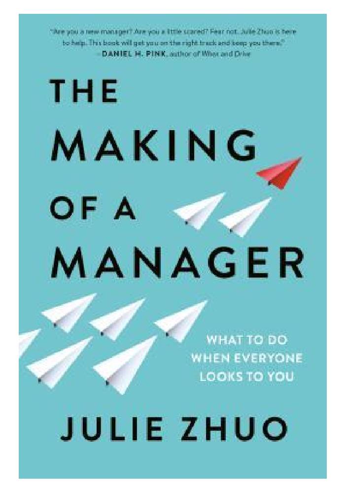 The Making of a Manager: What to Do When Everyone Looks to You by Julie Zhuo (Premium Quality)
