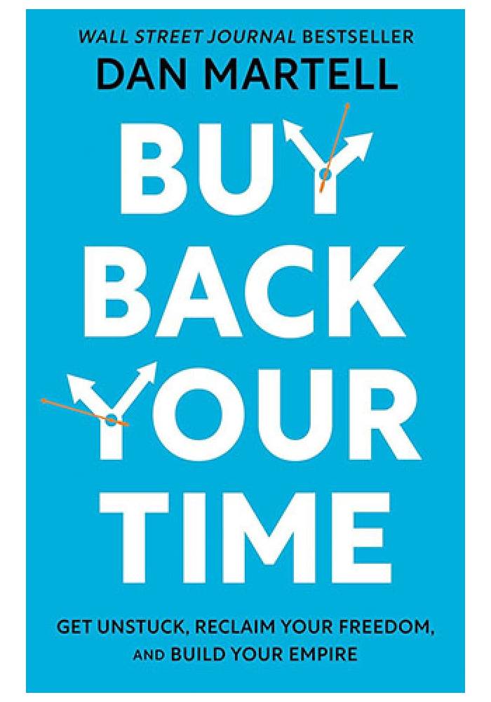Buy Back Your Time Get Unstuck, Reclaim Your Freedom, and Build Your Empire by Dan Martell (Premium Quality)