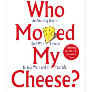 Who Moved My Cheese? by Spencer Johnson and Kenneth H. Blanchard