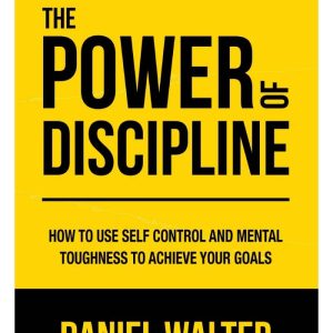 The Power of Discipline by Daniel Walter
