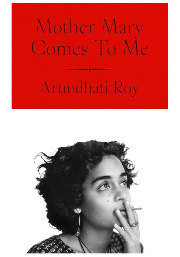 Mother Mary Comes to Me by Arundhati Roy
