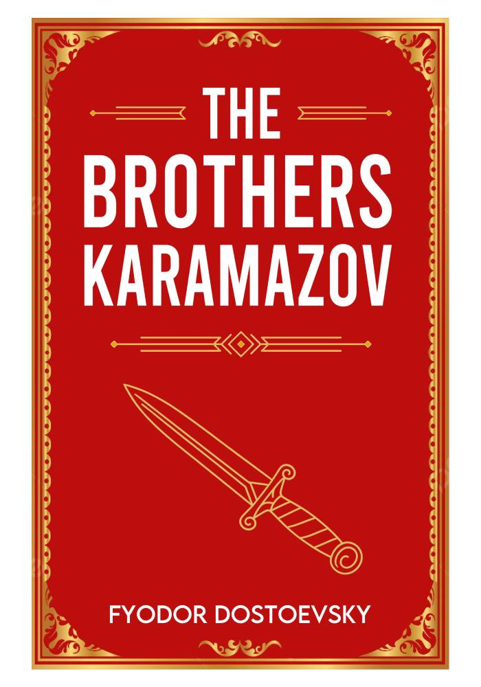 The Brothers Karamzov by Fyodor Dostoevsky