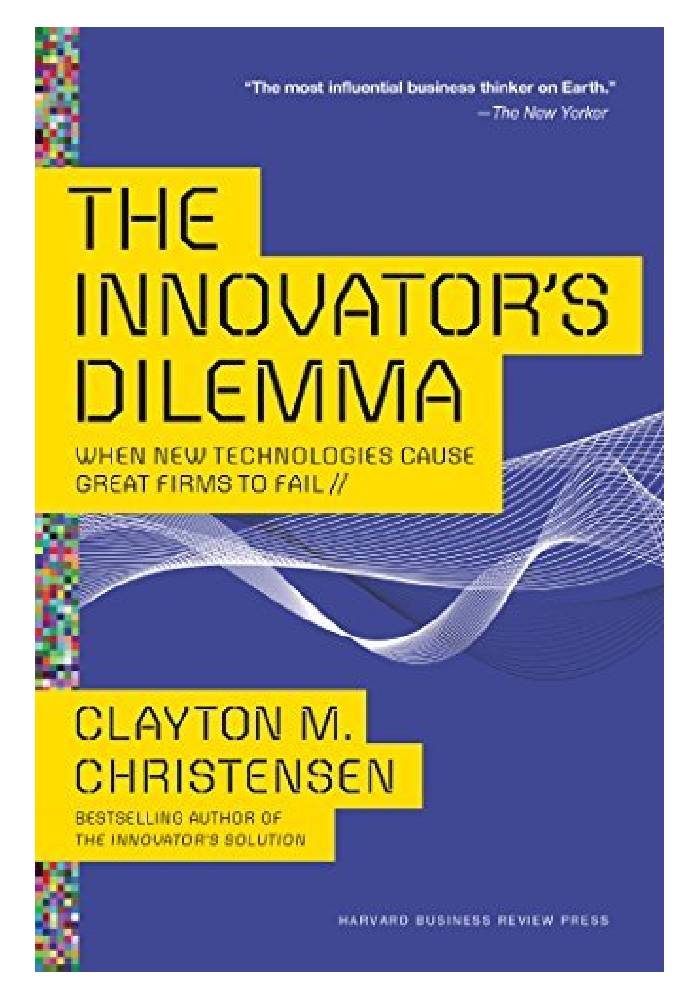 The Innovator's Dilemma: When New Technologies Cause Great Firms to Fail by Clayton M. Christensen (Premium Quality)