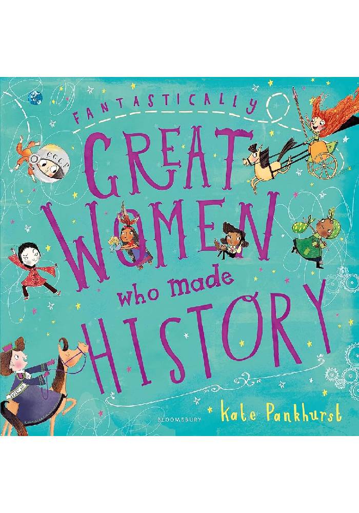 Fantastically Great Women Who Made History by Kate Pankhurst