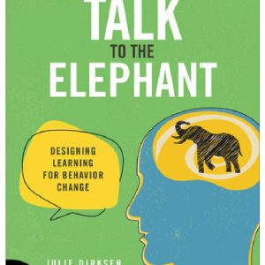 Talk to the Elephant: Design Learning for Behavior Change by Julie Dirksen (Premium Quality)