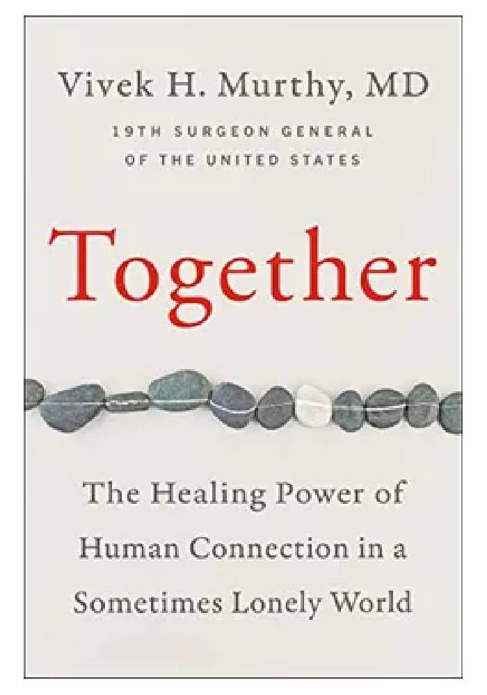 Together The Healing Power of Human Connection in a Sometimes Lonely World by Vivek H. Murthy M.D (Premium Quality)