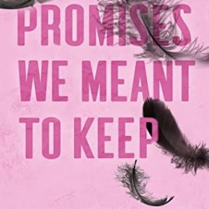 Promises We Meant to Keep by Monica Murphy