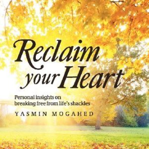 Reclaim Your Heart by Yasmin Mogahed