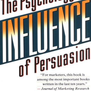 Influence: The Psychology of Persuasion by Robert B. Cialdini