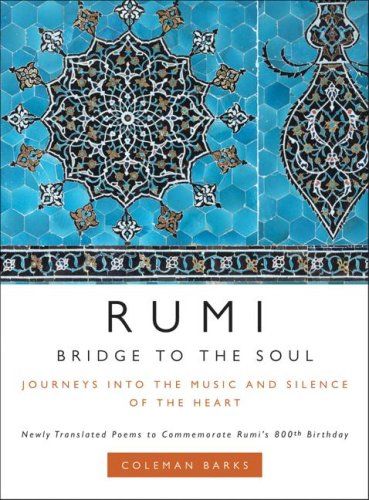 Bridge to the Soul: Journeys Into the Music and Silence of the Heart by Coleman Barks