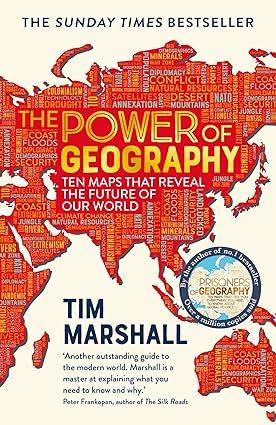 The Power of Geography: Ten Maps That Reveal the Future of Our World Tim Marshall