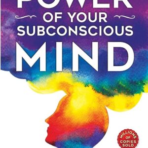 The Power of Your Subconscious Mind by Joseph Murphy