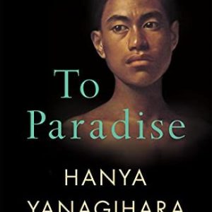 To Paradise by Hanya Yanagihara