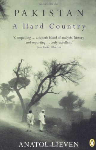 Pakistan: A Hard Country by Anatol Lieven