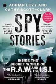 Spy Stories Inside the Secret World of ISI and RAW by Adrian Levy