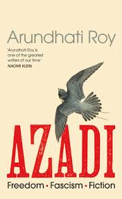 Azadi: Freedom. Fascism. Fiction. by Arundhati Roy