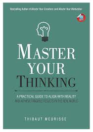Master Your Thinking by Thibaut Meurisse